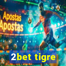 2bet tigre